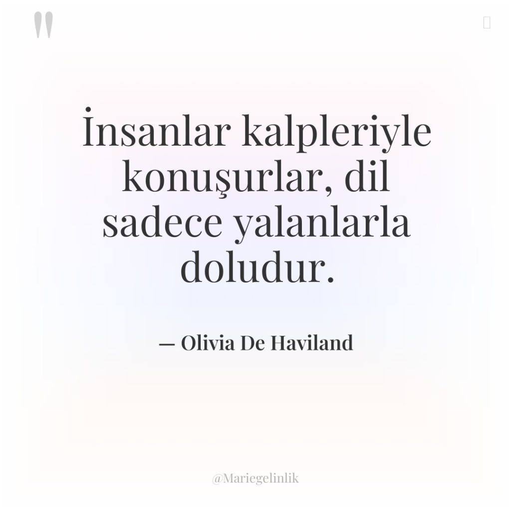 İnsanlar kalpleriyle konuşurlar, dil sadece yalanlarla doludur.