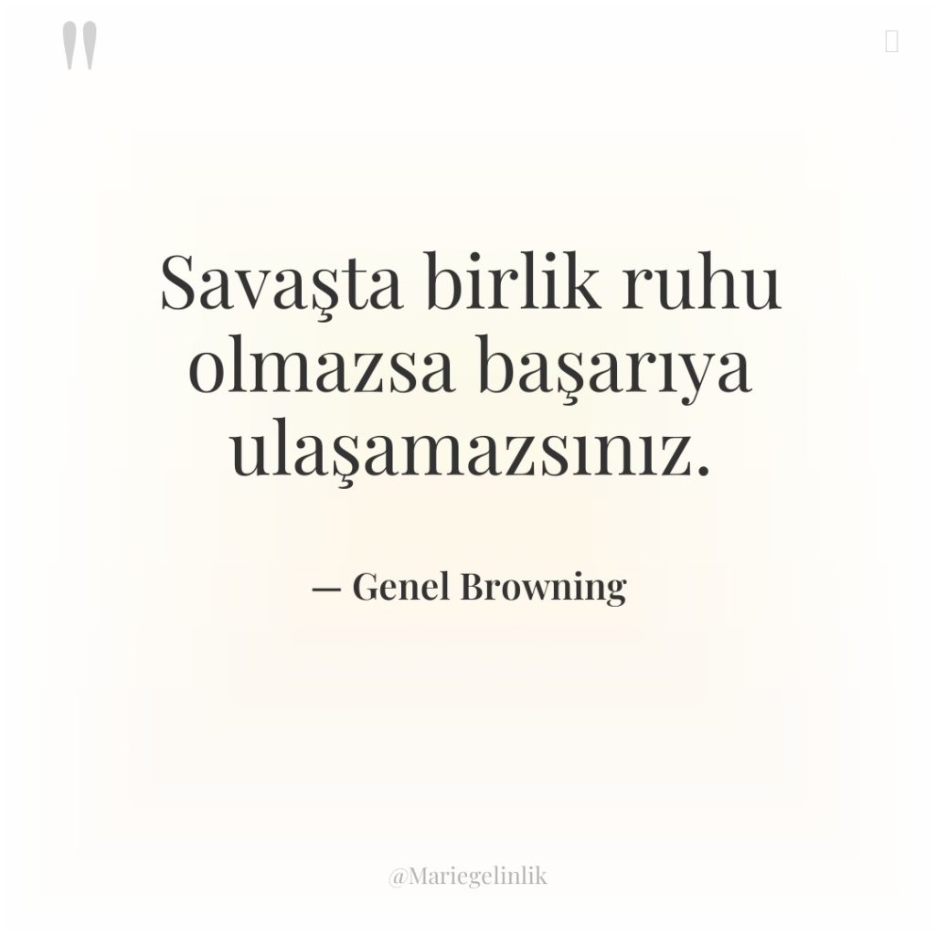 Savaşta birlik ruhu olmazsa başarıya ulaşamazsınız.