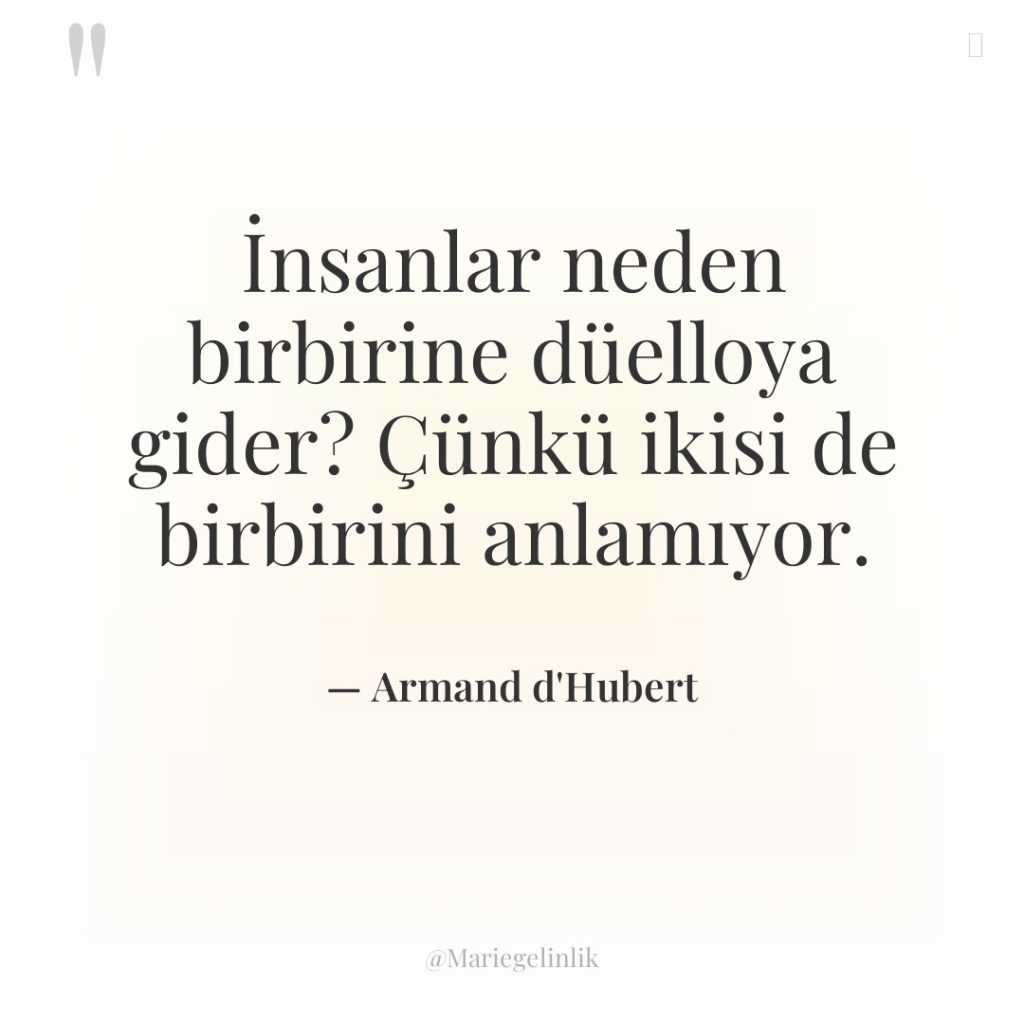 İnsanlar neden birbirine düelloya gider? Çünkü ikisi de birbirini anlamıyor.