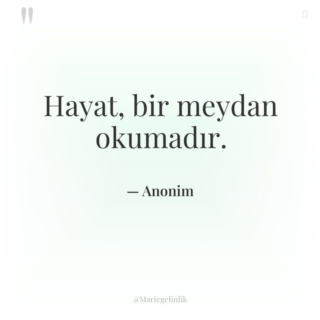 Hayat, bir meydan okumadır.