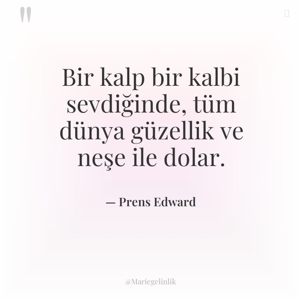 Bir kalp bir kalbi sevdiğinde, tüm dünya güzellik ve neşe…