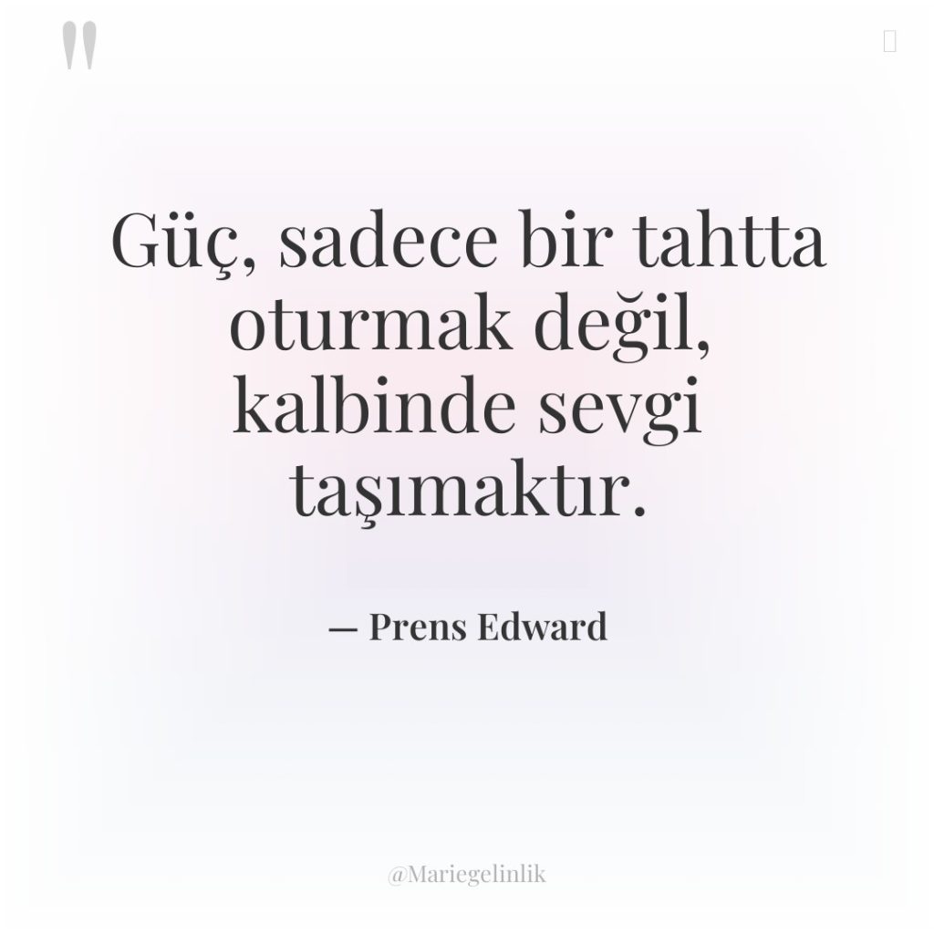 Güç, sadece bir tahtta oturmak değil, kalbinde sevgi taşımaktır.
