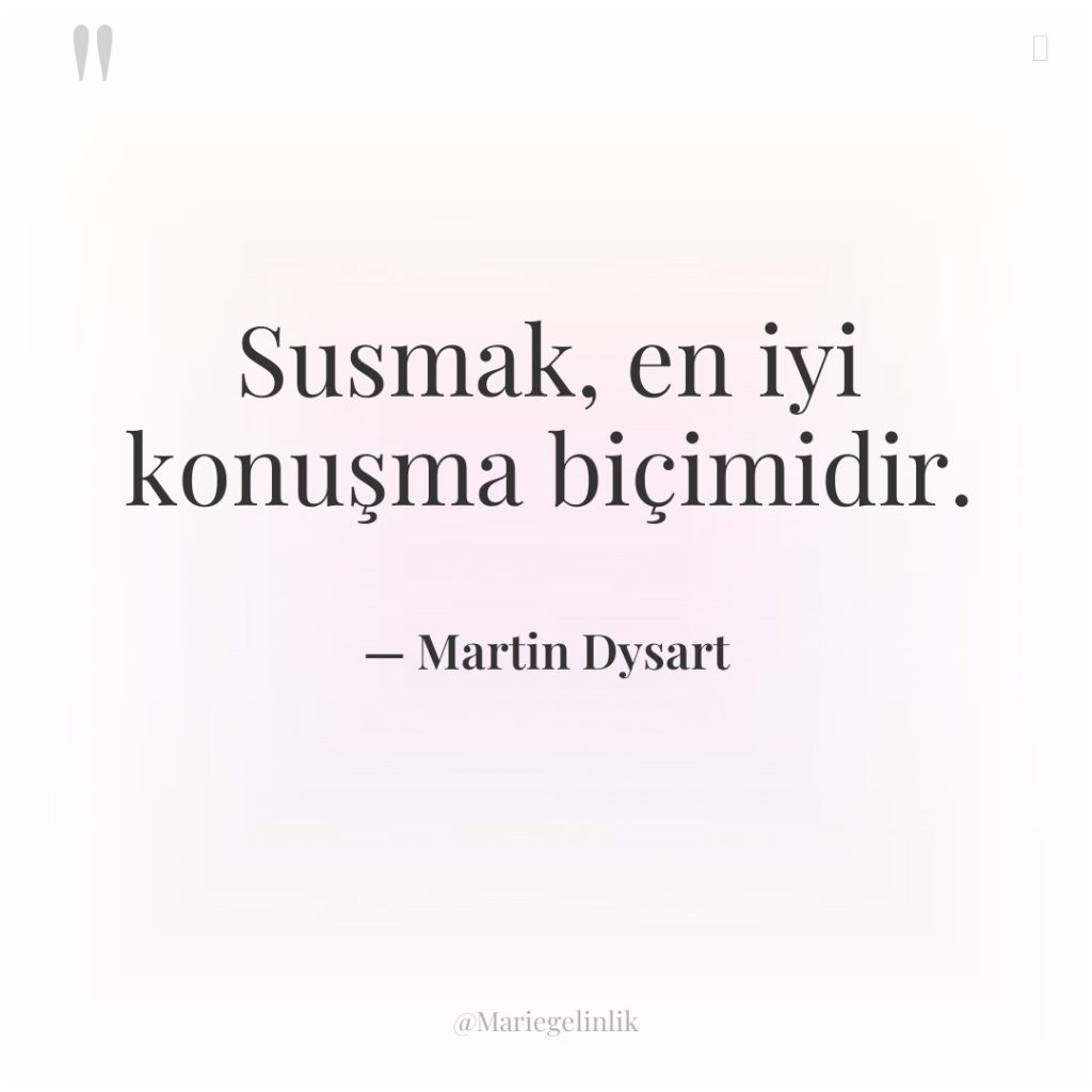 Susmak, en iyi konuşma biçimidir.