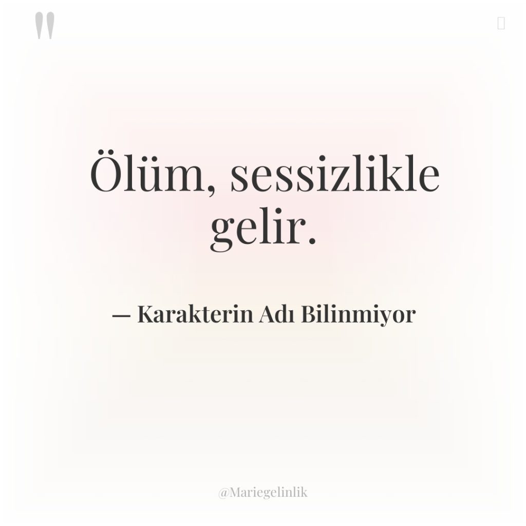 Ölüm, sessizlikle gelir.