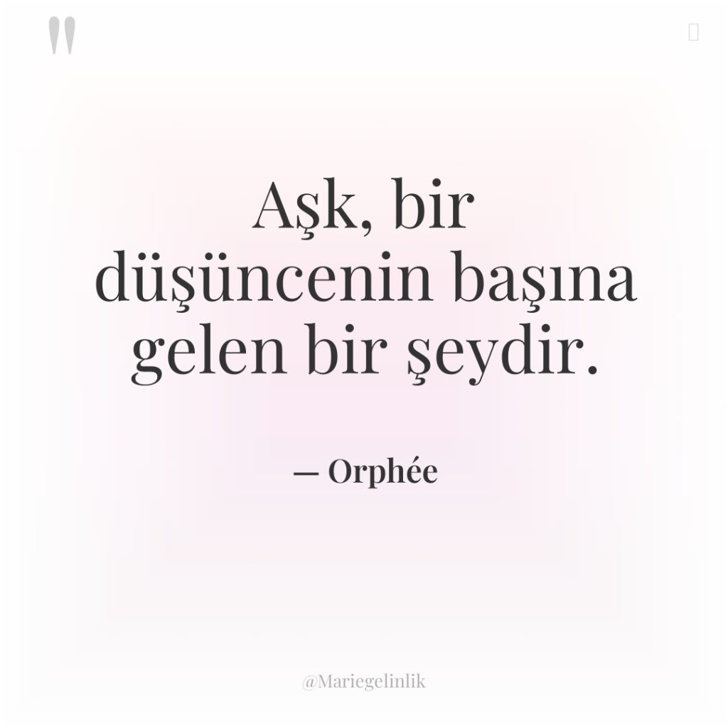 Aşk, bir düşüncenin başına gelen bir şeydir.