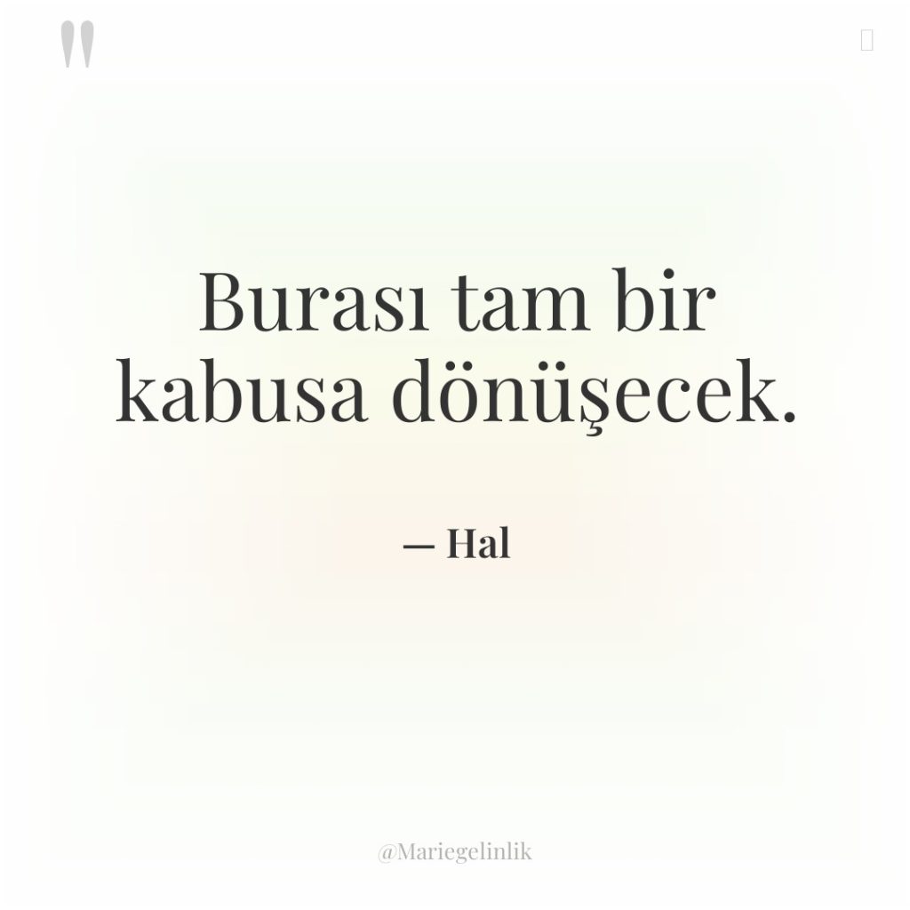 Burası tam bir kabusa dönüşecek.