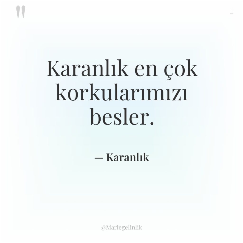 Karanlık en çok korkularımızı besler.