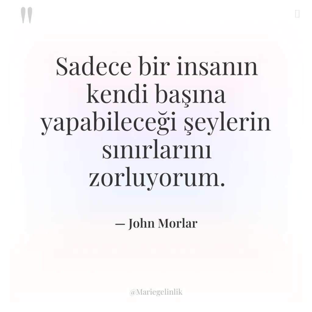 Sadece bir insanın kendi başına yapabileceği şeylerin sınırlarını zorluyorum.