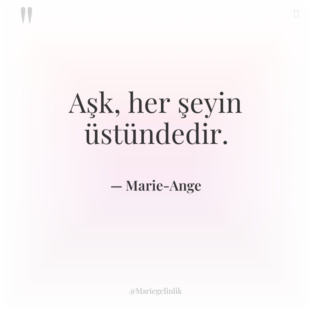 Aşk, her şeyin üstündedir.