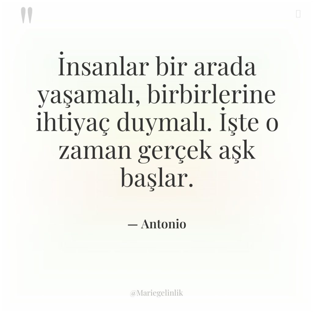 İnsanlar bir arada yaşamalı, birbirlerine ihtiyaç duymalı. İşte o zaman…