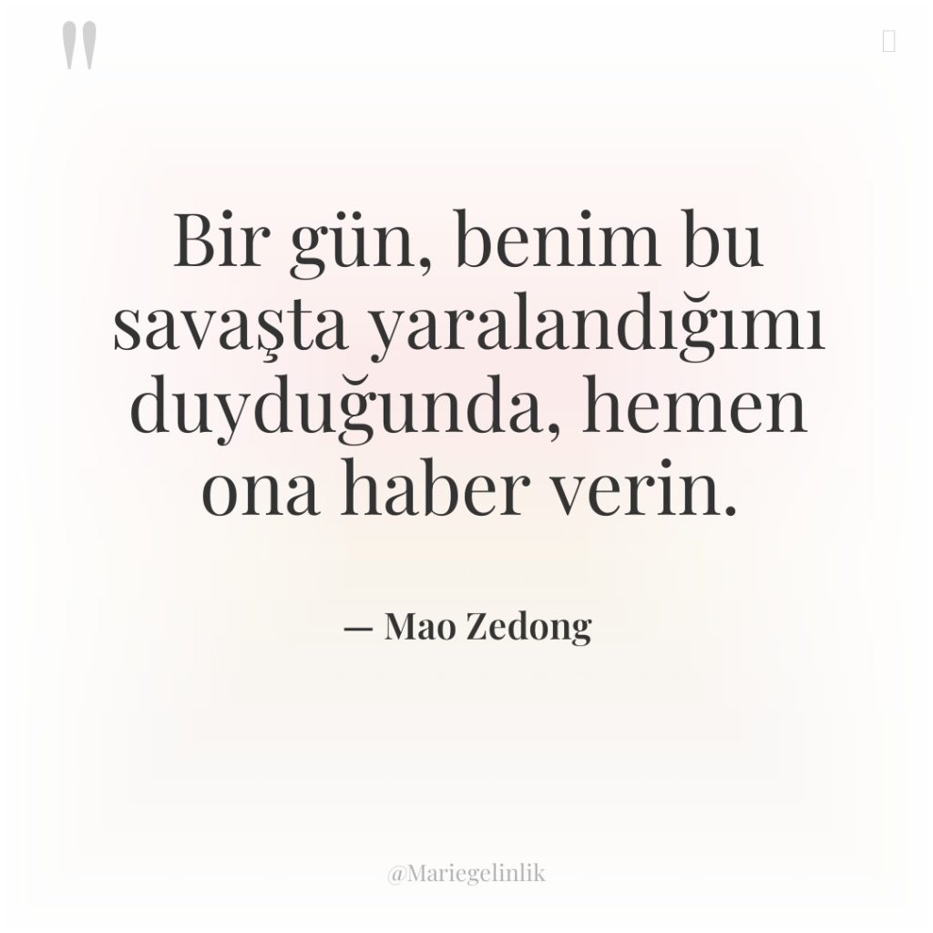 Bir gün, benim bu savaşta yaralandığımı duyduğunda, hemen ona haber…