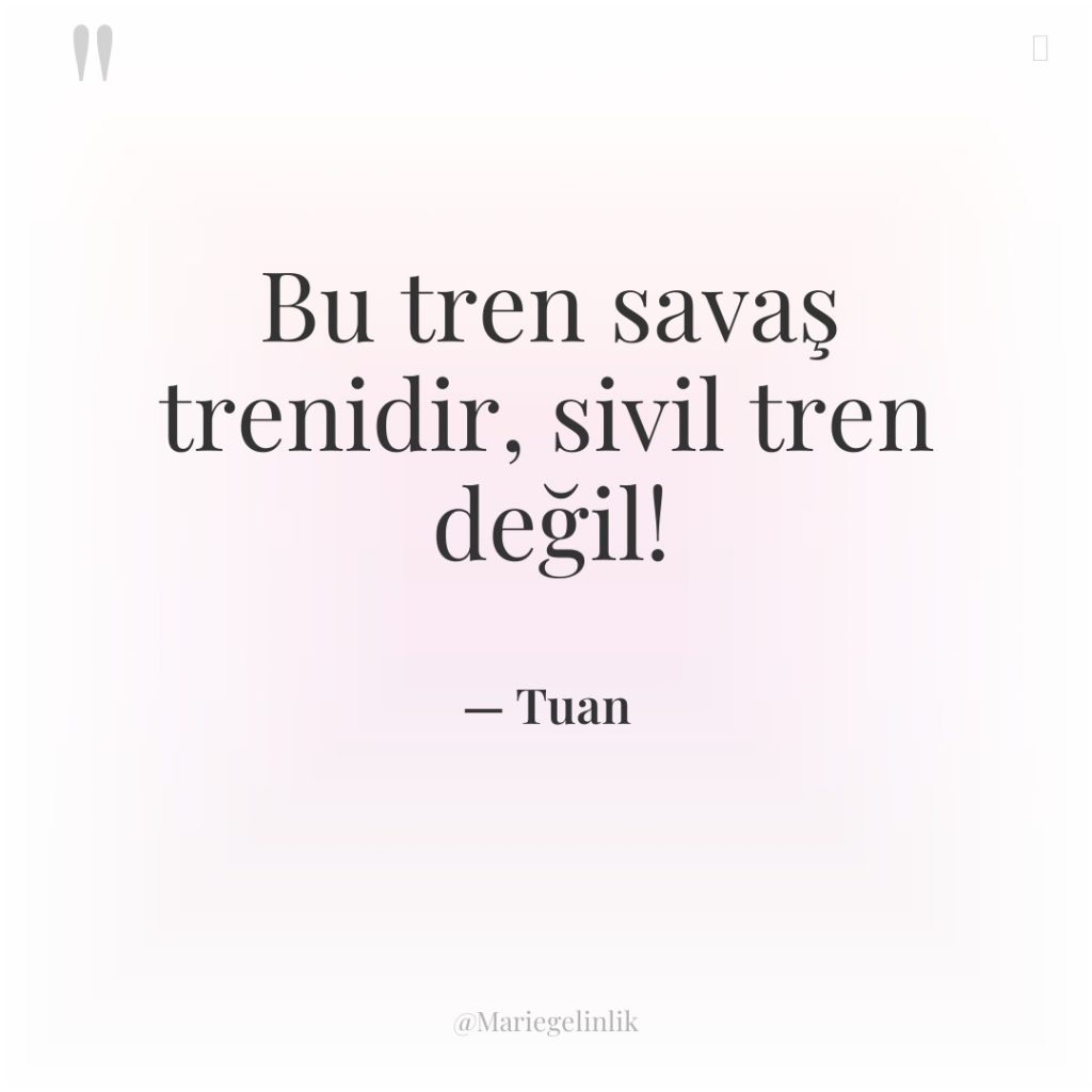 Bu tren savaş trenidir, sivil tren değil!