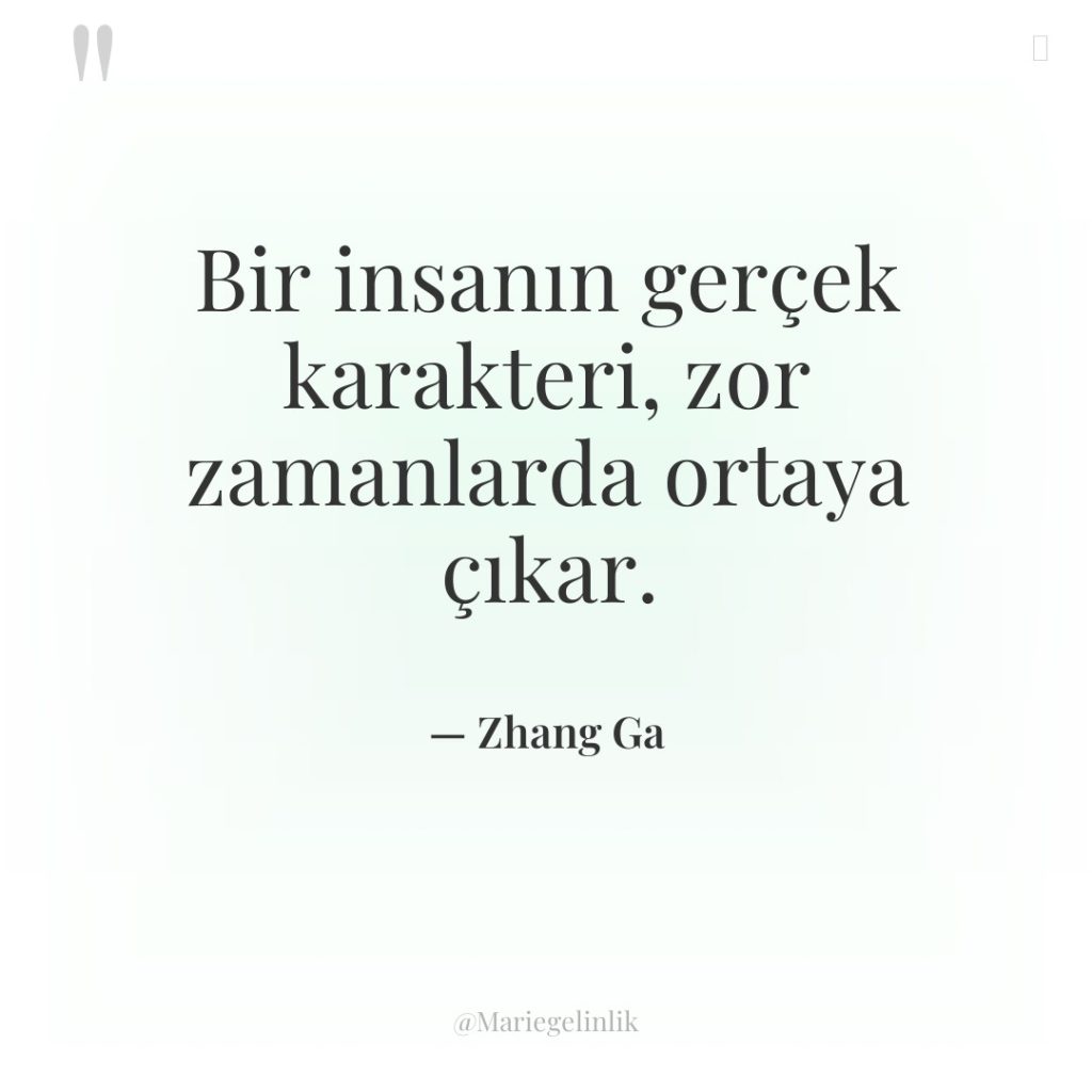 Bir insanın gerçek karakteri, zor zamanlarda ortaya çıkar.