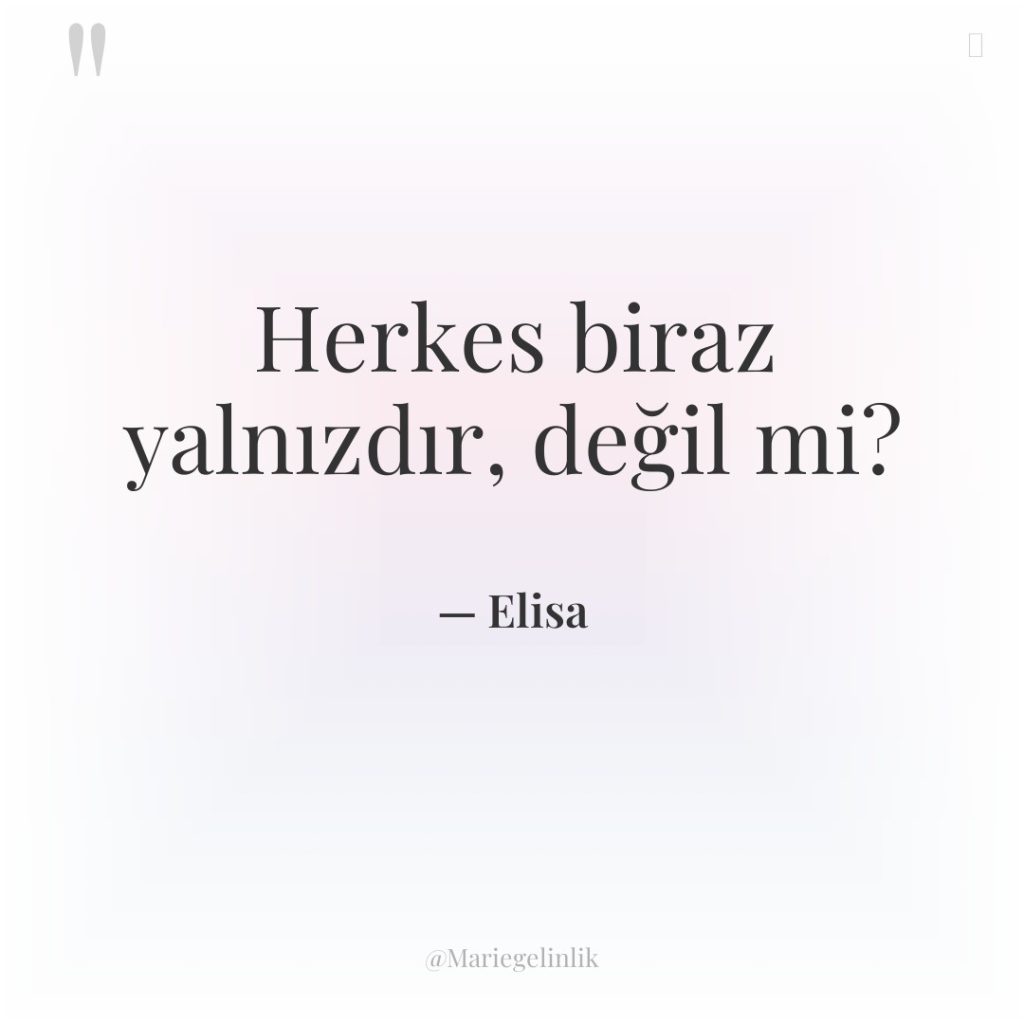 Herkes biraz yalnızdır, değil mi?