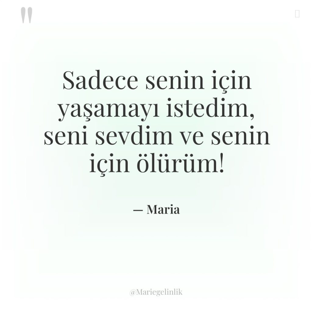 Sadece senin için yaşamayı istedim, seni sevdim ve senin için…