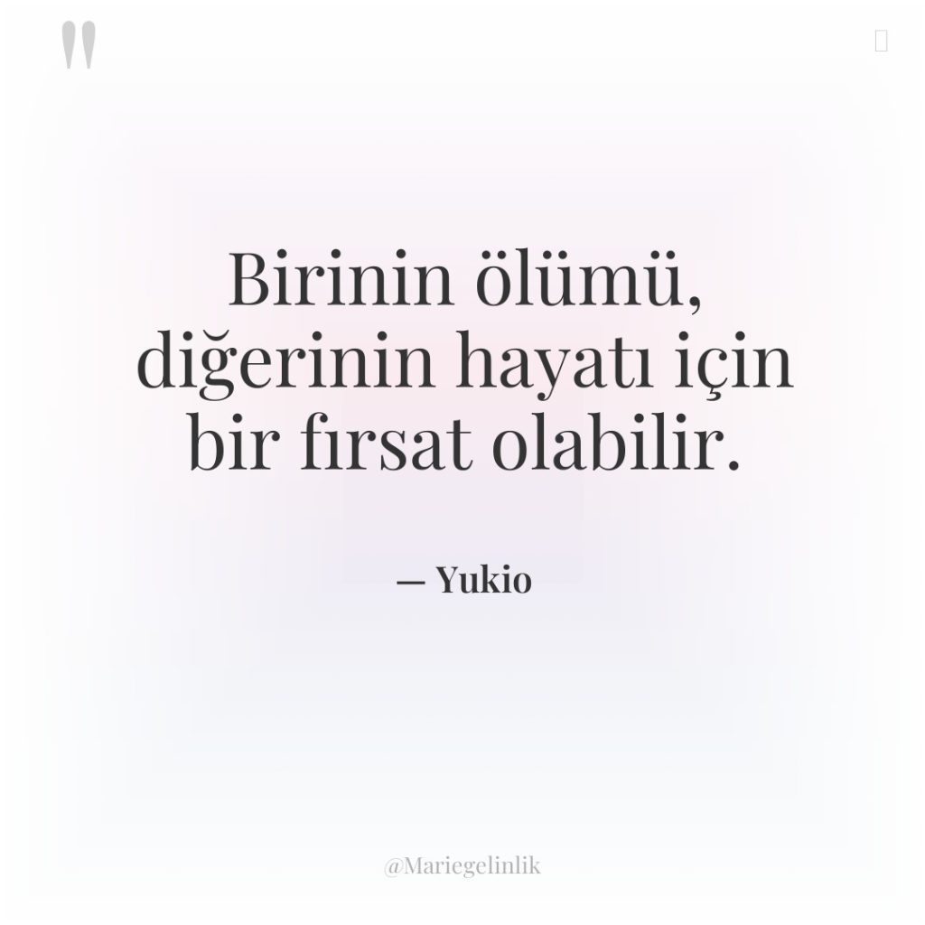 Birinin ölümü, diğerinin hayatı için bir fırsat olabilir.