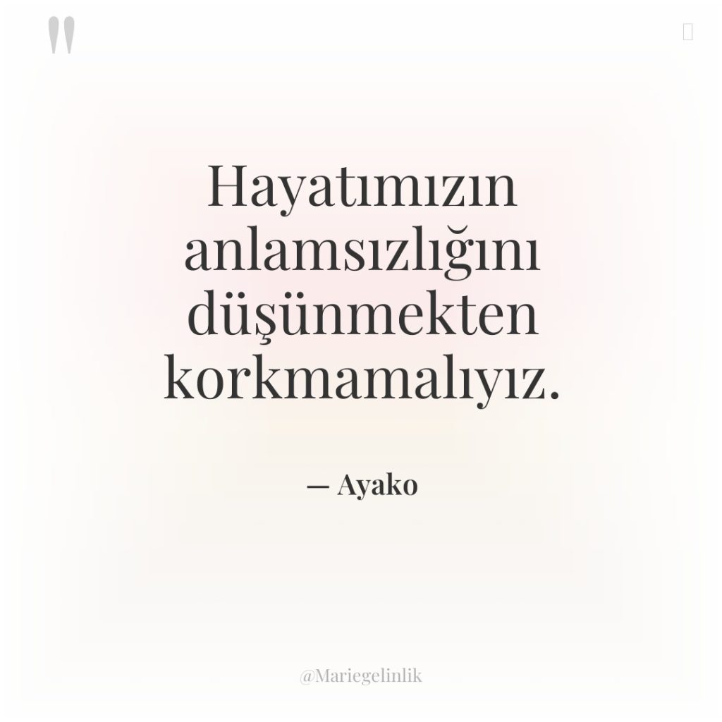 Hayatımızın anlamsızlığını düşünmekten korkmamalıyız.
