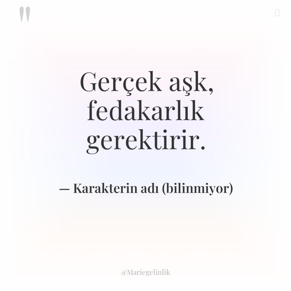 Gerçek aşk, fedakarlık gerektirir.