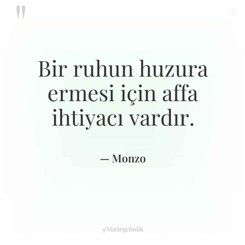 Bir ruhun huzura ermesi için affa ihtiyacı vardır.