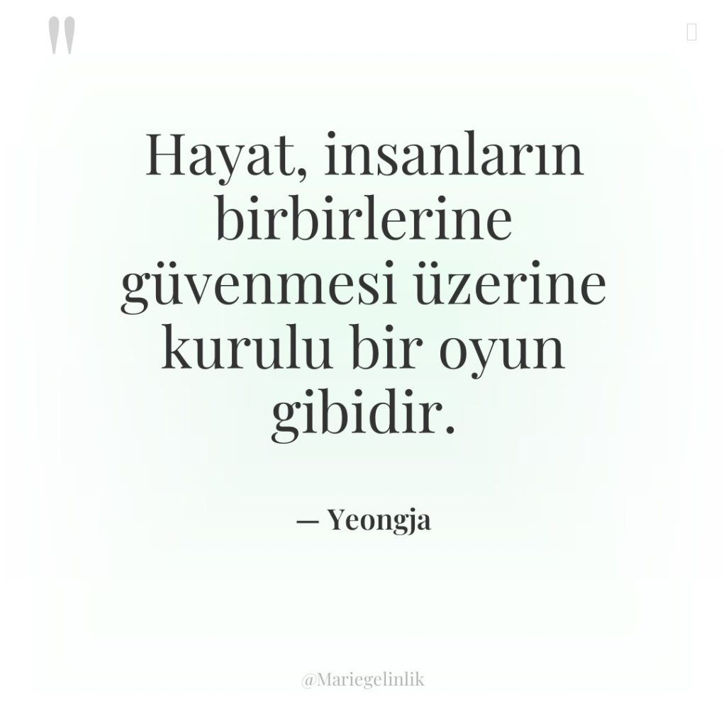Hayat, insanların birbirlerine güvenmesi üzerine kurulu bir oyun gibidir.
