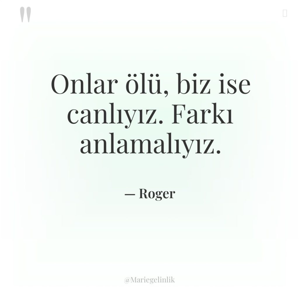 Onlar ölü, biz ise canlıyız. Farkı anlamalıyız.
