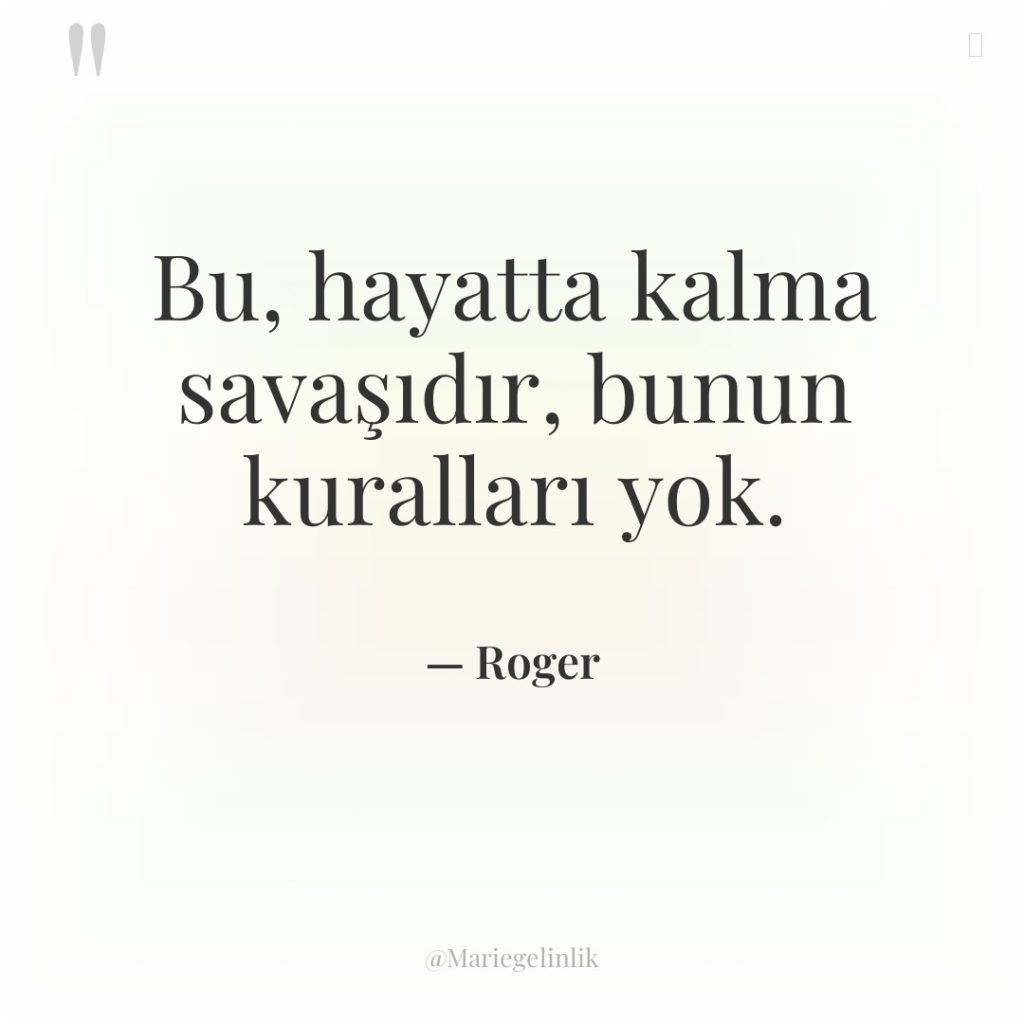 Bu, hayatta kalma savaşıdır, bunun kuralları yok.