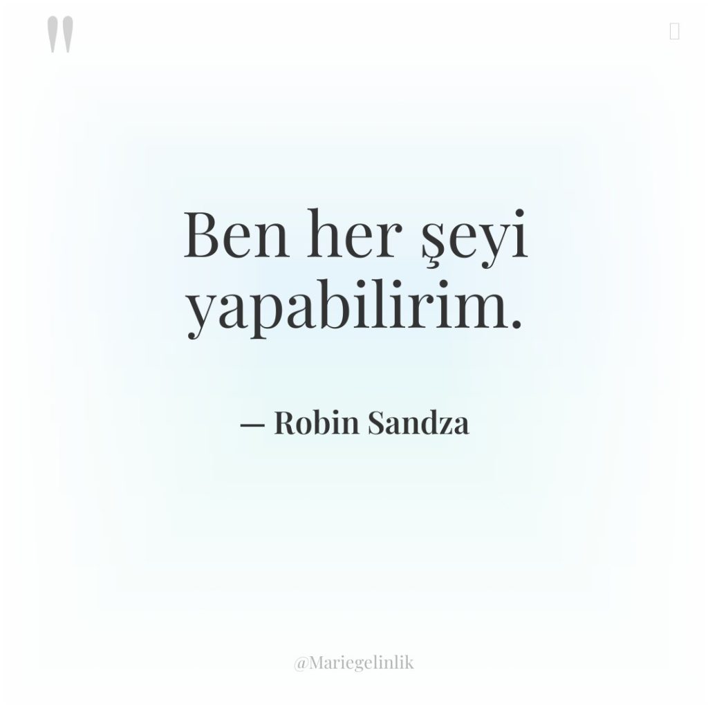 Ben her şeyi yapabilirim.