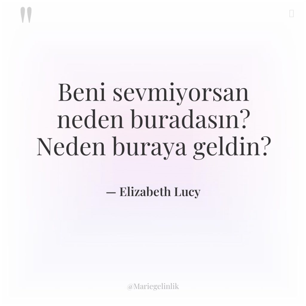 Beni sevmiyorsan neden buradasın? Neden buraya geldin?