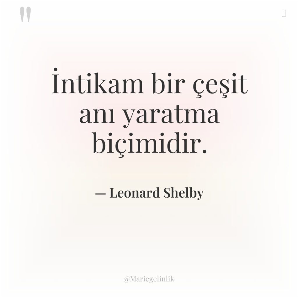 İntikam bir çeşit anı yaratma biçimidir.