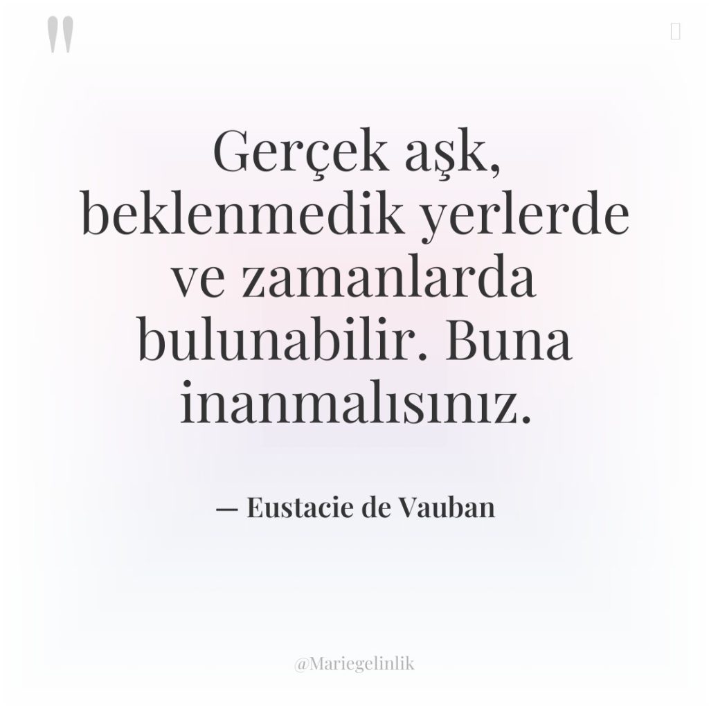 Gerçek aşk, beklenmedik yerlerde ve zamanlarda bulunabilir. Buna inanmalısınız.