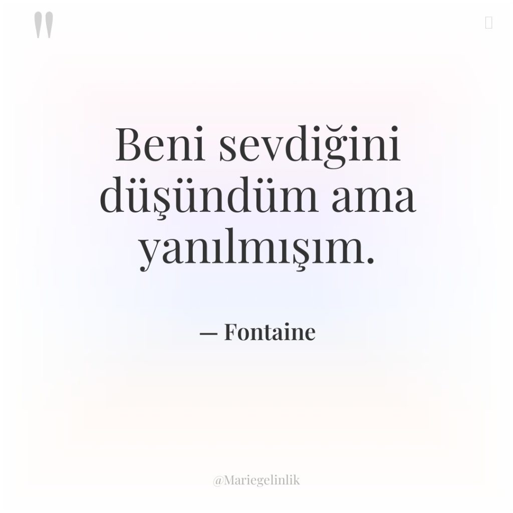 Beni sevdiğini düşündüm ama yanılmışım.