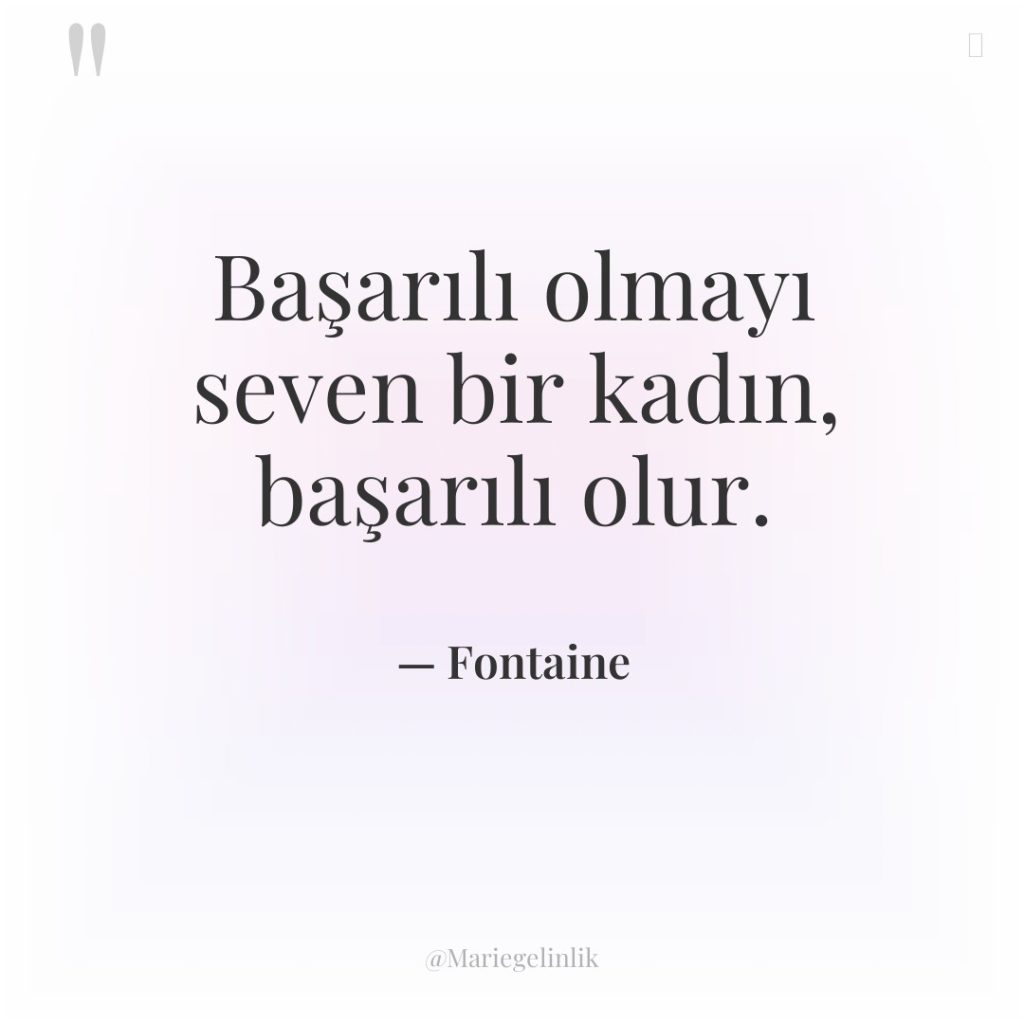 Başarılı olmayı seven bir kadın, başarılı olur.