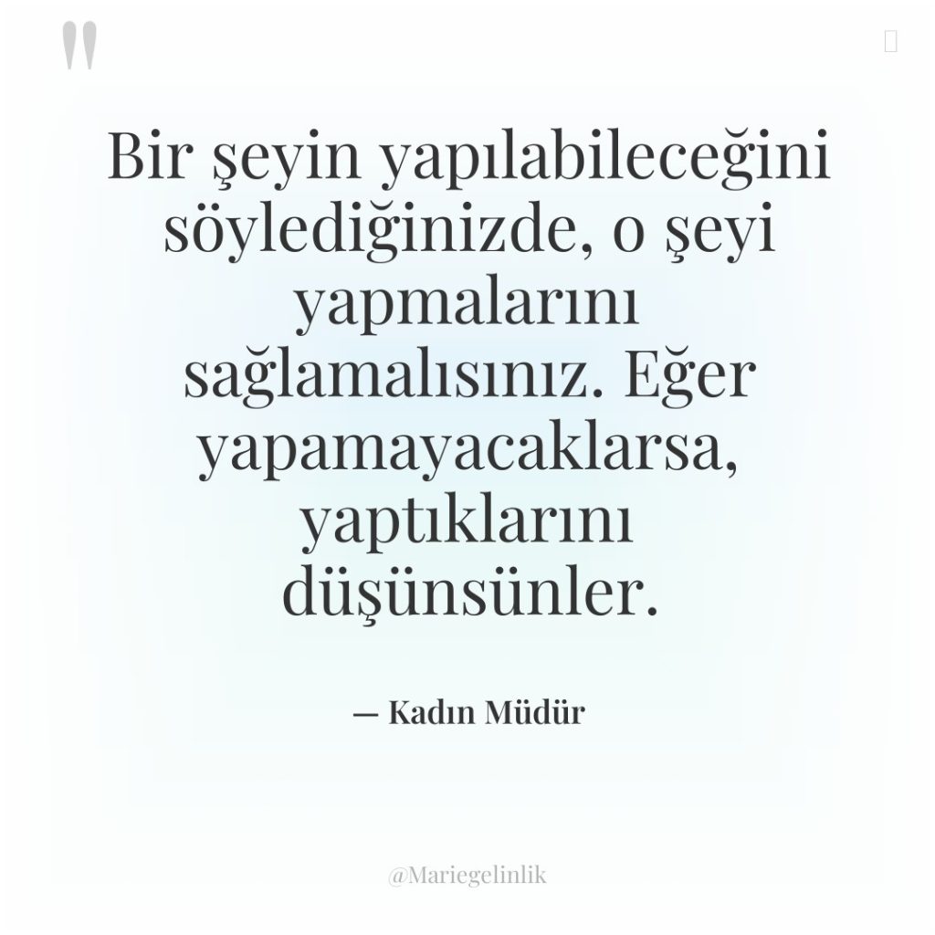 Bir şeyin yapılabileceğini söylediğinizde, o şeyi yapmalarını sağlamalısınız. Eğer yapamayacaklarsa,…
