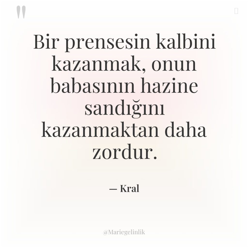 Bir prensesin kalbini kazanmak, onun babasının hazine sandığını kazanmaktan daha…