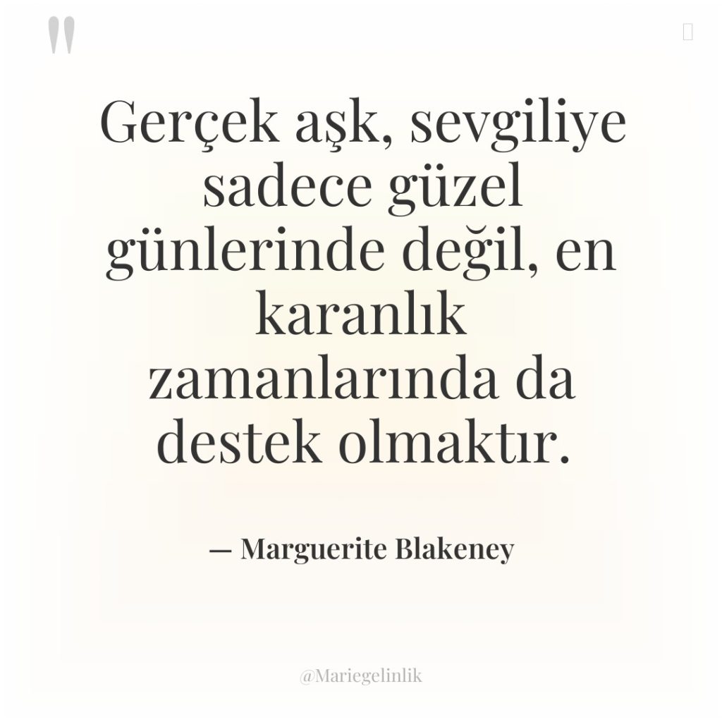 Gerçek aşk, sevgiliye sadece güzel günlerinde değil, en karanlık zamanlarında…