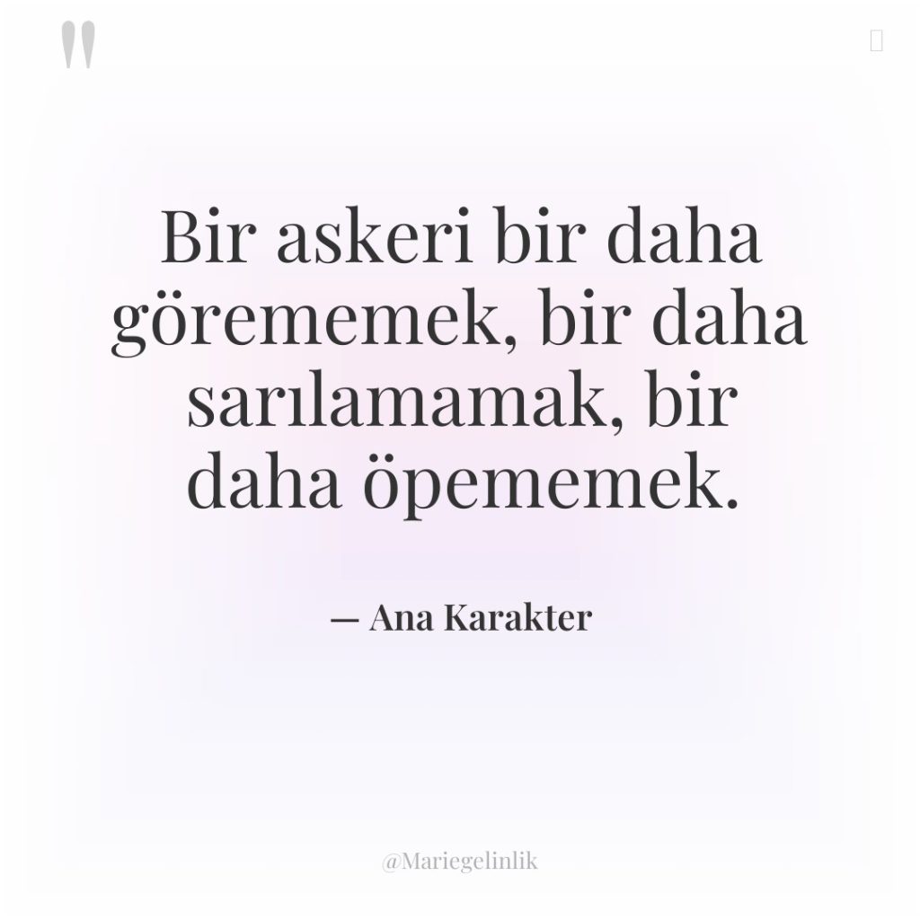 Bir askeri bir daha görememek, bir daha sarılamamak, bir daha…