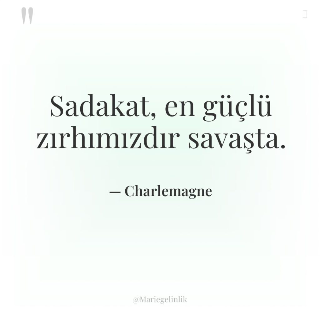 Sadakat, en güçlü zırhımızdır savaşta.