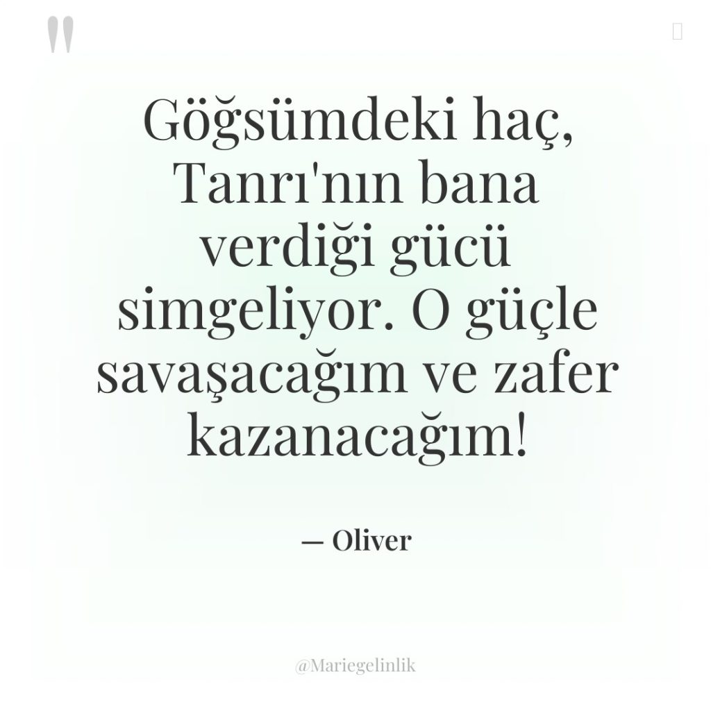 Göğsümdeki haç, Tanrı’nın bana verdiği gücü simgeliyor. O güçle savaşacağım…