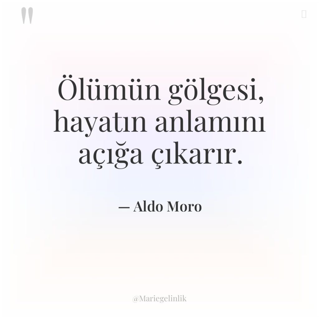 Ölümün gölgesi, hayatın anlamını açığa çıkarır.