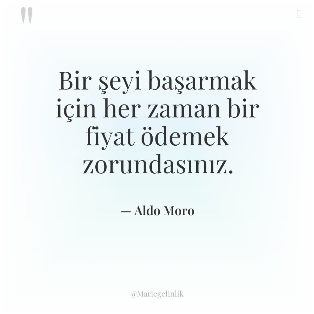Bir şeyi başarmak için her zaman bir fiyat ödemek zorundasınız.