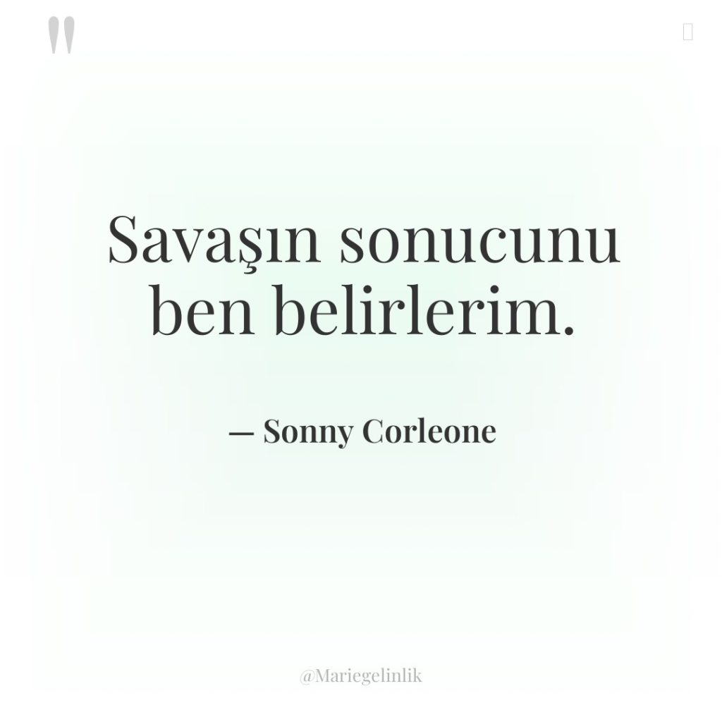 Savaşın sonucunu ben belirlerim.