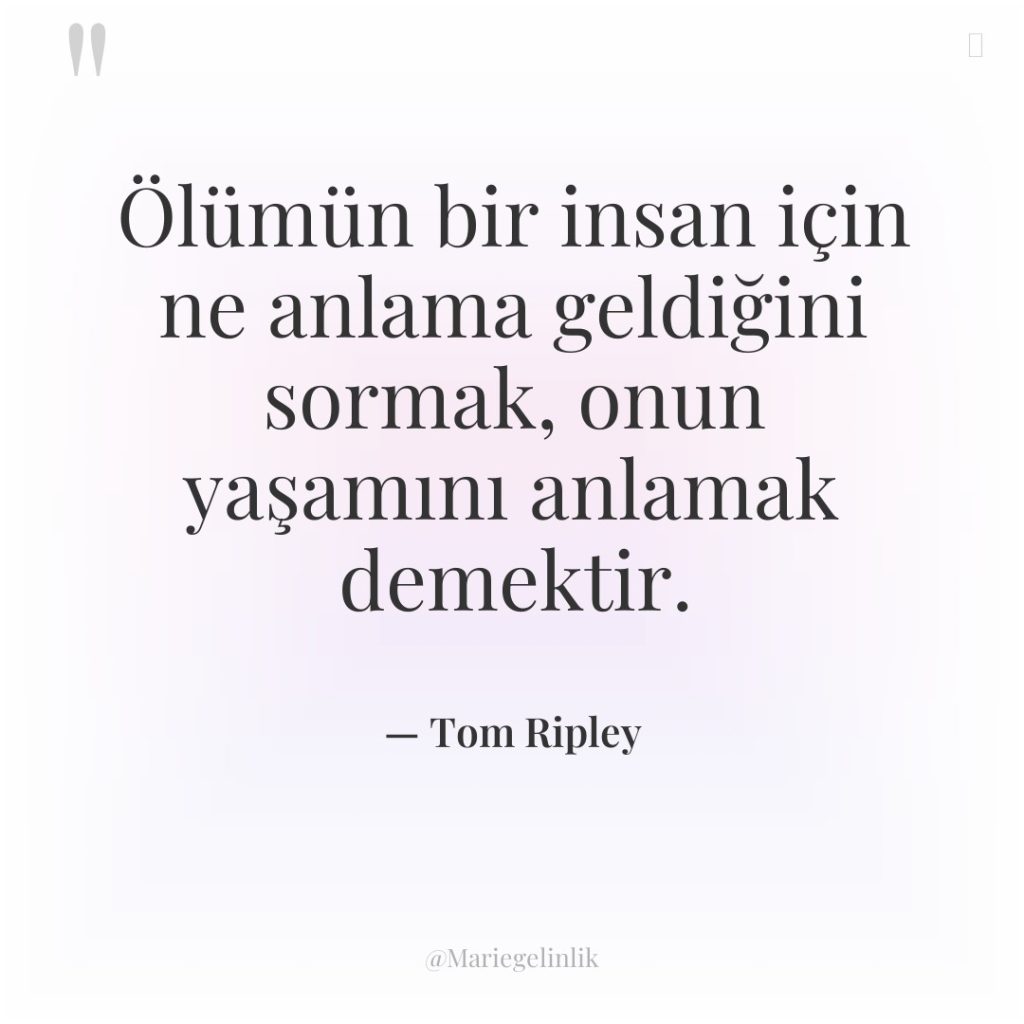 Ölümün bir insan için ne anlama geldiğini sormak, onun yaşamını…