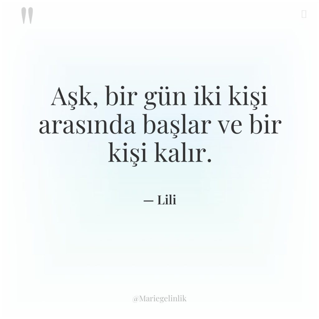 Aşk, bir gün iki kişi arasında başlar ve bir kişi…