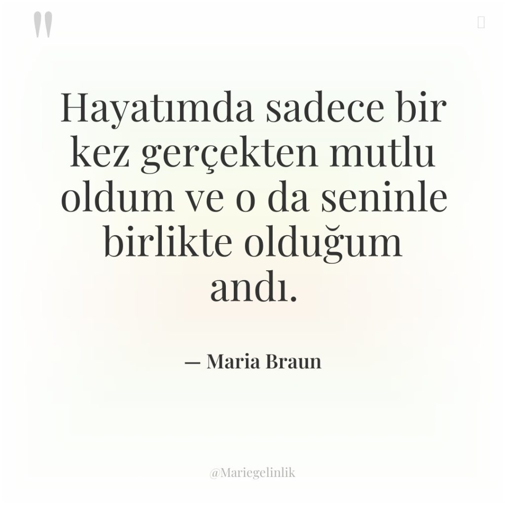 Hayatımda sadece bir kez gerçekten mutlu oldum ve o da…