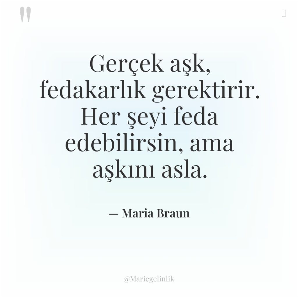 Gerçek aşk, fedakarlık gerektirir. Her şeyi feda edebilirsin, ama aşkını…