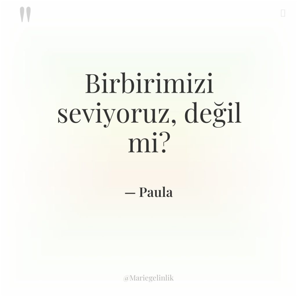 Birbirimizi seviyoruz, değil mi?