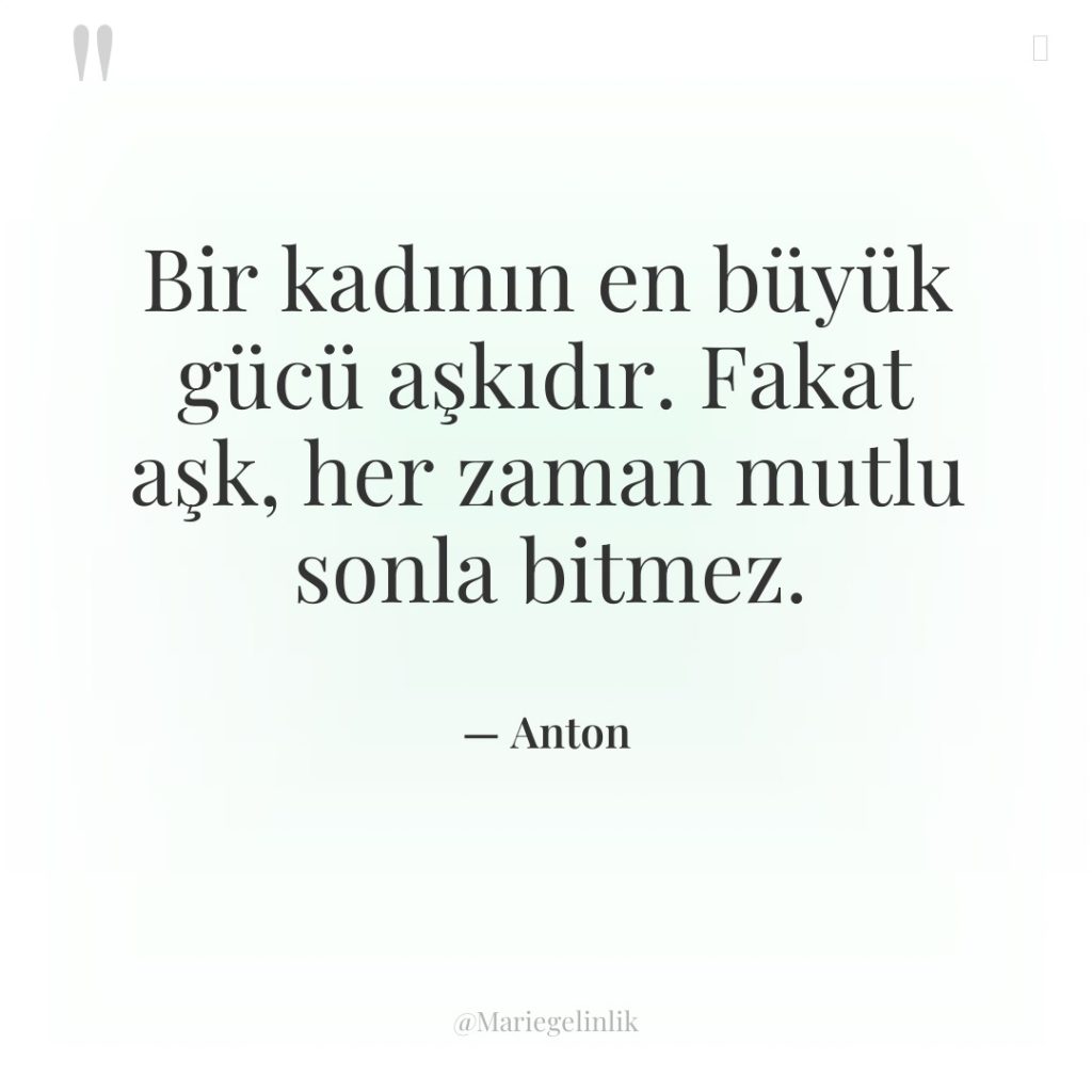 Bir kadının en büyük gücü aşkıdır. Fakat aşk, her zaman…