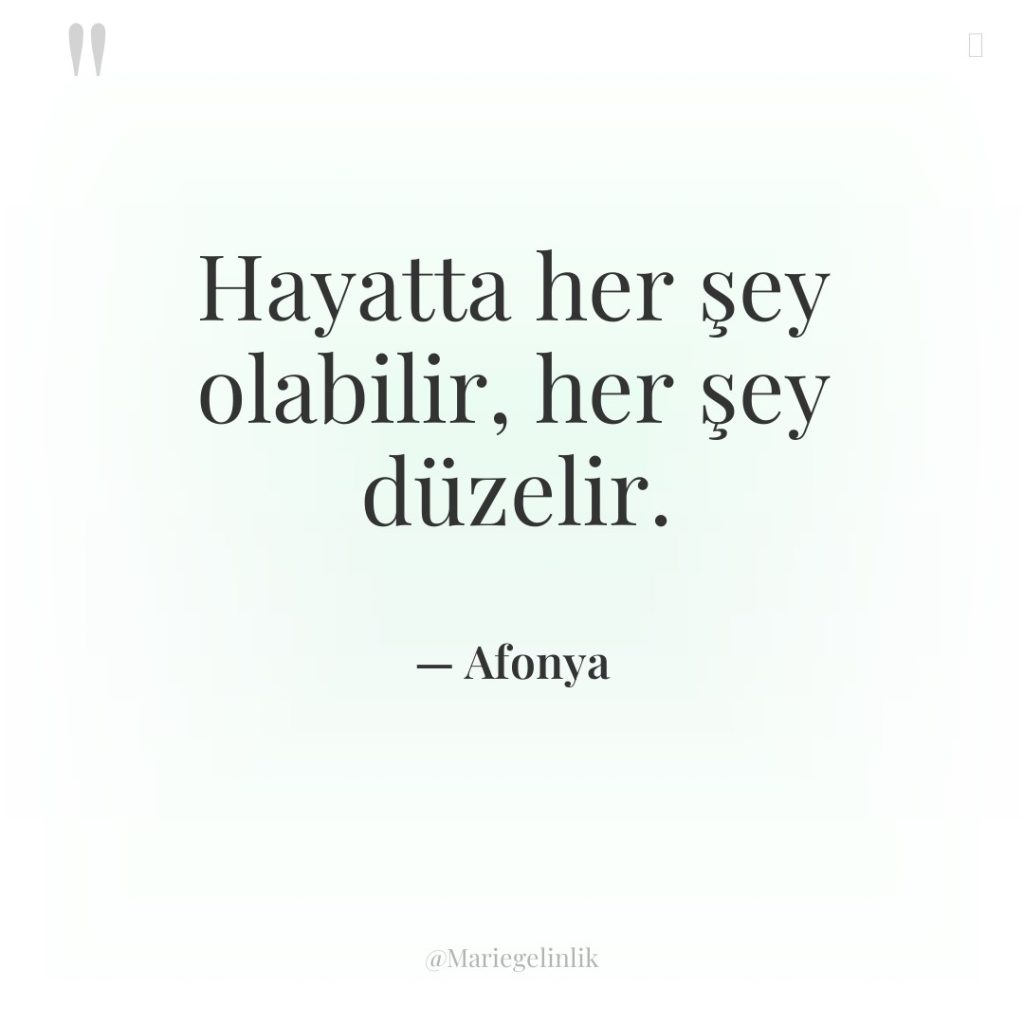 Hayatta her şey olabilir, her şey düzelir.