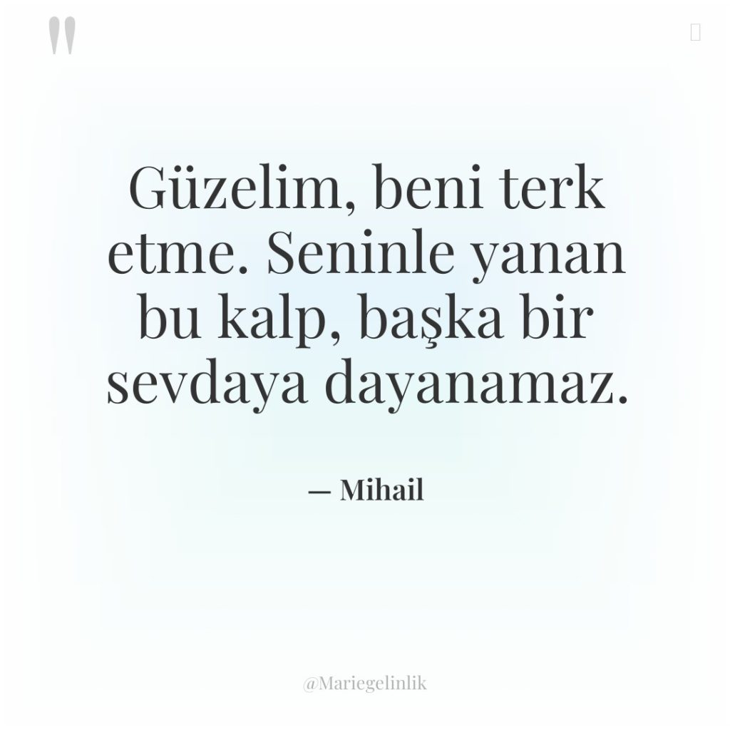 Güzelim, beni terk etme. Seninle yanan bu kalp, başka bir…