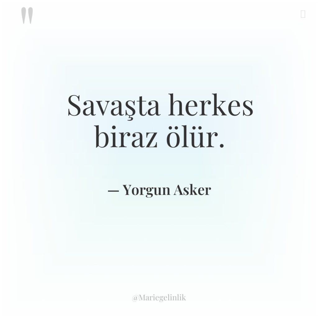 Savaşta herkes biraz ölür.